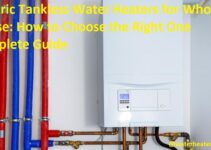 Electric Tankless Water Heaters for Whole House: How to Choose the Right One Complete Guide