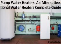 Heat Pump Water Heaters: An Alternative to Traditional Water Heaters Complete Guide